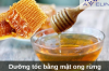 Dưỡng tóc bằng mật ong rừng