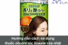Hướng dẫn cách sử dụng thuốc nhuộm tóc Blaune của nhật 