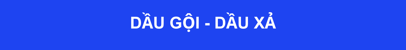 Dầu gội - Dầu xả